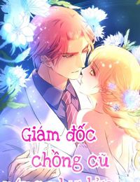 Giám Đốc Chồng Cũ Nóng Như Lửa