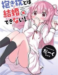 I Can’t Marry a Hugging Pillow!