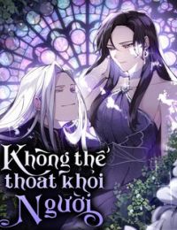 Không Thể Thoát Khỏi Người