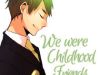 We were childhood friends