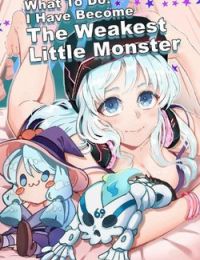 What to do! I have become The Weakest Little Monster