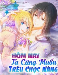 Hôm nay ta cũng muốn trêu chọc nàng