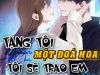 Tặng tôi một đoá hoa, tôi sẽ trao em bản thân mình