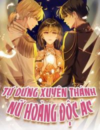 Bỗng Một Ngày Xuyên Thành Hoàng Hậu Ác Độc