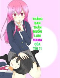 Thằng bạn thân muốn thành mama của tôi