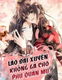 Lão Đại Xuyên Không Gả Cho Phu Quân Mù